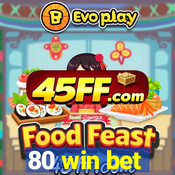 80 win bet